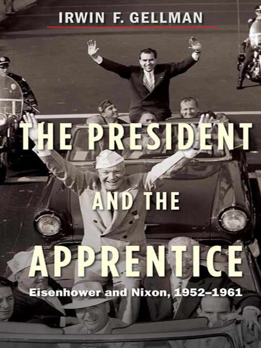 Title details for The President and the Apprentice by Irwin F. Gellman - Available